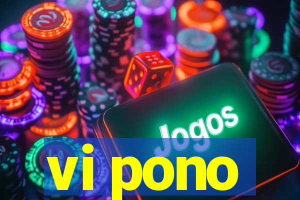 vi pono